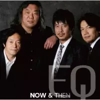 EQ / イーキュー(小池修/青柳誠/納浩一/大坂昌彦) / NOW & THEN