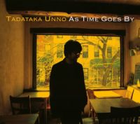 TADATAKA UNNO / 海野雅威 / AS TIME GOES BY / アズ・タイム・ゴーズ・バイ