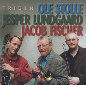 OLE STOLLE & JESPER LUNDGAARD & JACOB FISCHER / TRIOEN