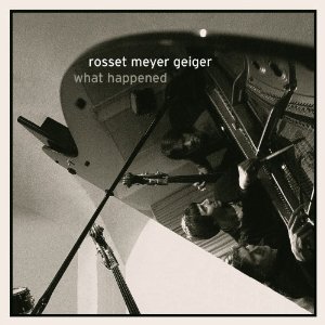 ROSSET MEYER GEIGER / ロッセ・マイヤー・ガイガー / What Happened