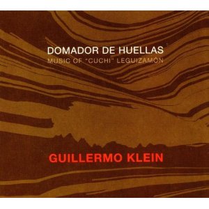 GUILLERMO KLEIN / ギジェルモ・クレイン / Domador De Huellas -Music Of "Cuchi" Leguizamon