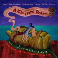 KAZUTOKI UMEZU KIKI BAND / 梅津和時 KIKI BAND / A CHRYSALIS' DREAM ~さなぎの夢