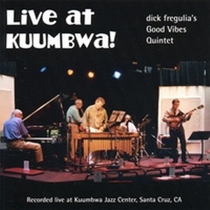 DICK FREGULIA / Live At Kuumbwa!
