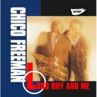 CHICO FREEMAN / チコ・フリーマン / LORD RIFF AND ME