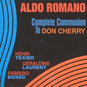 ALDO ROMANO / アルド・ロマーノ / Complete Communion To Don Cherry 