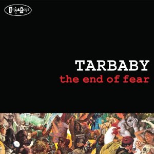 TARBABY / The End of Fear