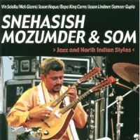 SNEHASISH MOZUMDER  / JAZZ AND NORTH INDIAN STYLES