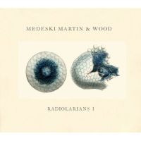 MEDESKI MARTIN & WOOD / メデスキ・マーティン&ウッド / RADIOLARIANS 1 