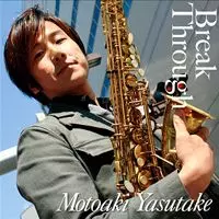BREAK THROUGH / ブレイク・スルー/MOTOAKI YASUTAKE/安武玄晃｜JAZZ