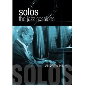 ANDREW HILL / アンドリュー・ヒル / SOLOS:THE JAZZ SESSIONS