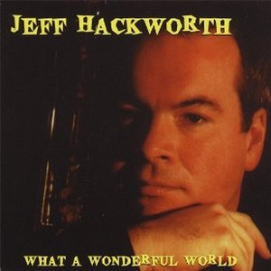 JEFF HACKWORTH / ジェフ・ハックワース / What a Wonderful World