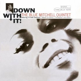 BLUE MITCHELL / ブルー・ミッチェル / Down With It!(RVG)