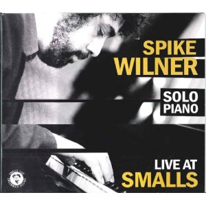 SPIKE WILNER / スパイク・ウィルナー / Live At Smalls / ライブ・アット・スモールズ