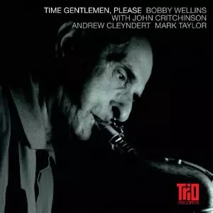 BOBBY WELLINS / ボビー・ウェリンズ / Time Gentlemen,Please