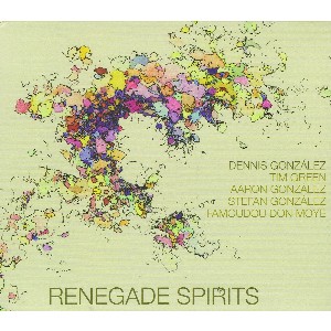 DENNIS GONZALEZ / デニス・ゴンザレス / Renegade Spirits