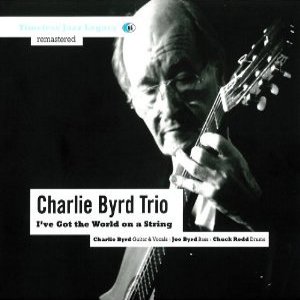 CHARLIE BYRD / チャーリー・バード / I've Got the World on a String 