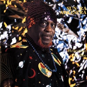 SUN RA (SUN RA ARKESTRA) / サン・ラー / Reflections in Blue / Hours After (2LP)