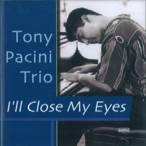 TONY PACINI / トニー・パシニ / I'll Close My Eyes