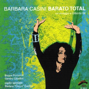 BARBARA CASINI / バーバラ・カシーニ / Barato Total - Un Omaggio A Gilbertro Gil