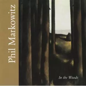 PHIL MARKOWITZ / フィル・マーコヴィッツ / In The Woods