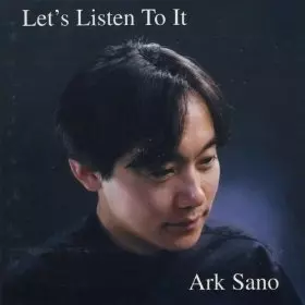 ARK SANO / アーク・サノ / Let's Listen To It
