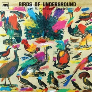 ALBERT MANGELSDORFF / アルバート・マンゲルスドルフ / Birds of Underground