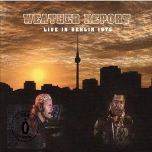 WEATHER REPORT / ウェザー・リポート / Live in Berlin 1975(CD+DVD)