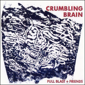 FULL BLAST & FRIENDS / Crumbling Brain(LP)