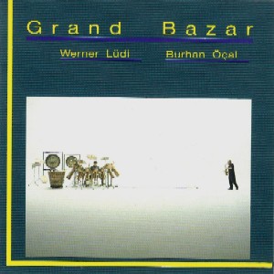 WERNER LUDI / BURHAN OCAL / Grand Bazar(CD)
