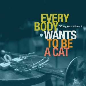 V.A(DISNEY JAZZ VOL. 1) / Everybody Wants to Be a Cat: Disney Jazz, Vol 1
