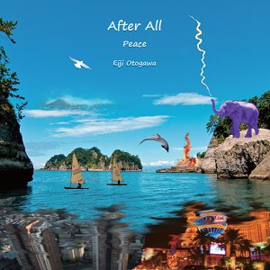 EIJI OTOGAWA / 音川英二 / After All - Peace / アフター・オール・ピース