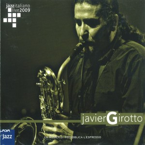 JAVIER GIROTTO / ハビエル・ジロット / Jazz Italiano Live 2009