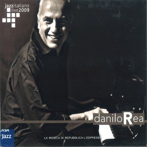 DANILO REA / ダニーロ・レア / Jazz Italiano Live 2009