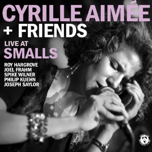 CYRILLE AIMEE / シリル・エメ / Live At Smalls / ライブ・アット・スモールズ