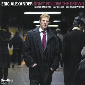 ERIC ALEXANDER / エリック・アレキサンダー / Don’t Follow the Crowd