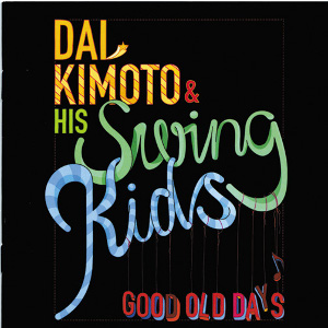 DAI KIMOTO & SWING KIDS / Good Old Days 