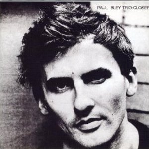 PAUL BLEY / ポール・ブレイ / Closer