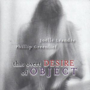 JOELLE LEANDRE / ジョエル・レアンドル / That Overt Desire Of Object
