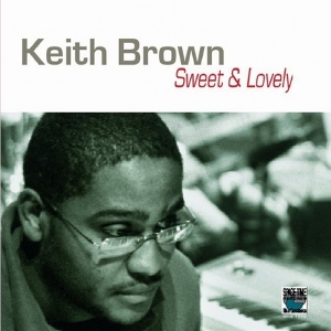 KEITH BROWN / Sweet & Lovely 