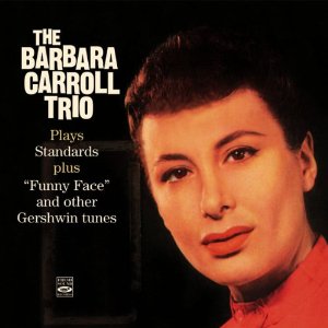 BARBARA CARROLL / バーバラ・キャロル / Plays Standards plus ""Funny Face"" and other Gershwin tunes