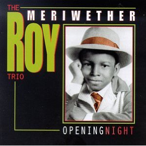 ROY MERIWETHER / ロイ・メリウェザー / Opening Night
