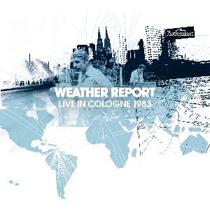 WEATHER REPORT / ウェザー・リポート / Live In Cologne 1983(2CD)