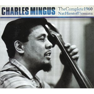 CHARLES MINGUS / チャールズ・ミンガス / The Complete 1960 Nat Hentoff Sessions