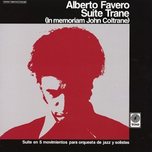 ALBERTO FAVERO / アルベルト・ファベロ / Suite Trane In Memoriam John Coltrane