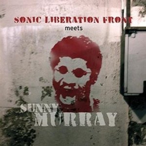 SONIC LIBERATION FRONT / Meets Sunny Murray