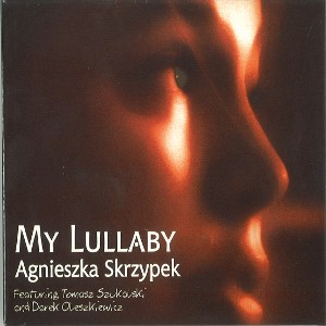 AGA ZARYAN(AGNIESZKA SKRYPEK) / アガ・ザリアン / My Lullaby