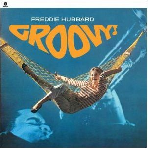 FREDDIE HUBBARD / フレディ・ハバード / Groovy!