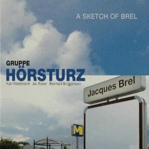 GRUPPE HORSTURZ / Sketch of Brel