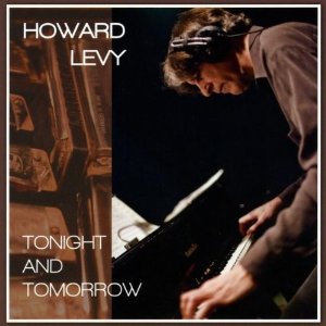 HOWARD LEVY / ハワード・レヴィ / Tonight And Tomorrow