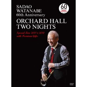 SADAO WATANABE 60th ANNIVERSARY ORCHARD HALL TWO NIGHT Special 